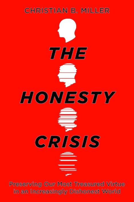 "Christian B. Miller: THE HONESTY CRISIS. Preserving Our Most Treasured Virtue in an Increasingly Dishonest World." Silhouetten.