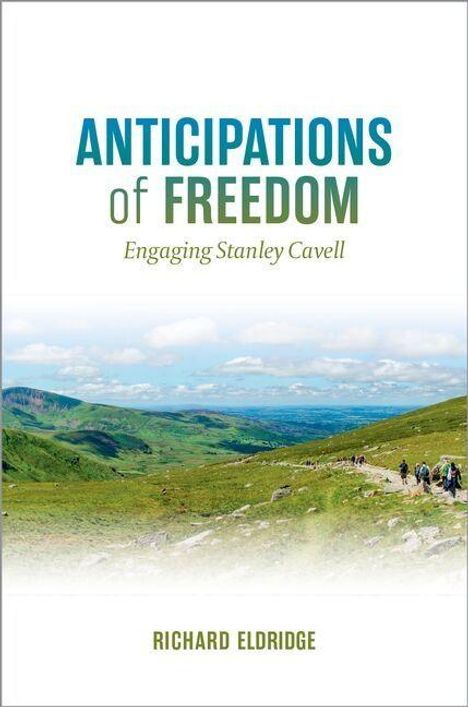 "ANTICIPATIONS of FREEDOM: Engaging Stanley Cavell" von Richard Eldridge. Landschaft mit grünen Hügeln und Wanderern.