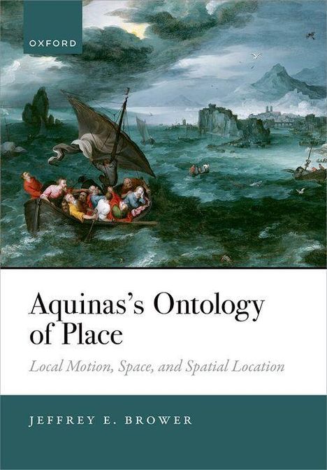 "Aquinas’s Ontology of Place. Local Motion, Space, and Spatial Location. Jeffrey E. Brower." Oben: Gemälde mit Boot.