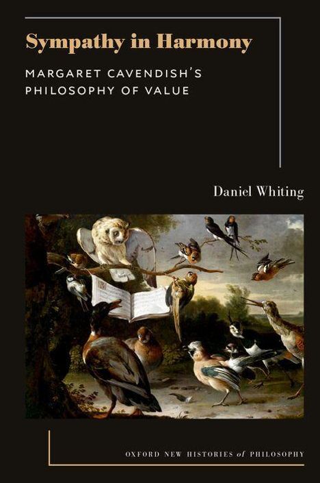 "Sympathy in Harmony: Margaret Cavendish's Philosophy of Value" von Daniel Whiting. Malerei von Vögeln um ein Buch.