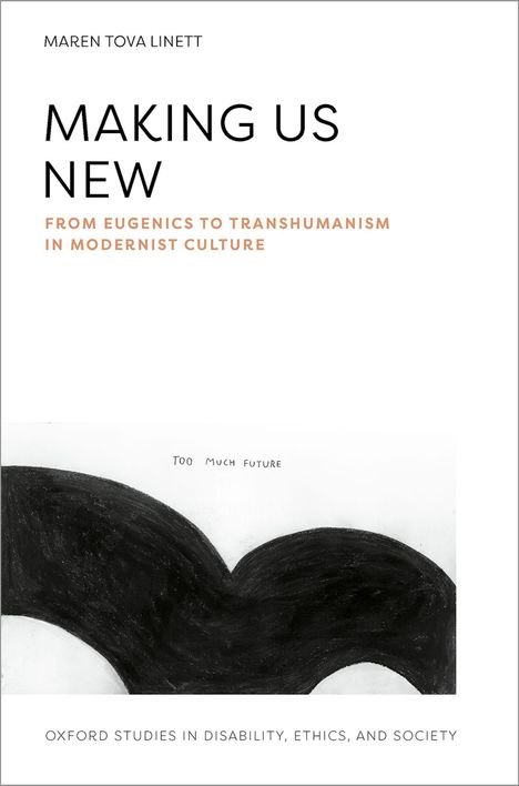 Text oben: "MAREN TOVA LINETT", "MAKING US NEW", "FROM EUGENICS TO TRANSHUMANISM IN MODERNIST CULTURE". Illustration unten.