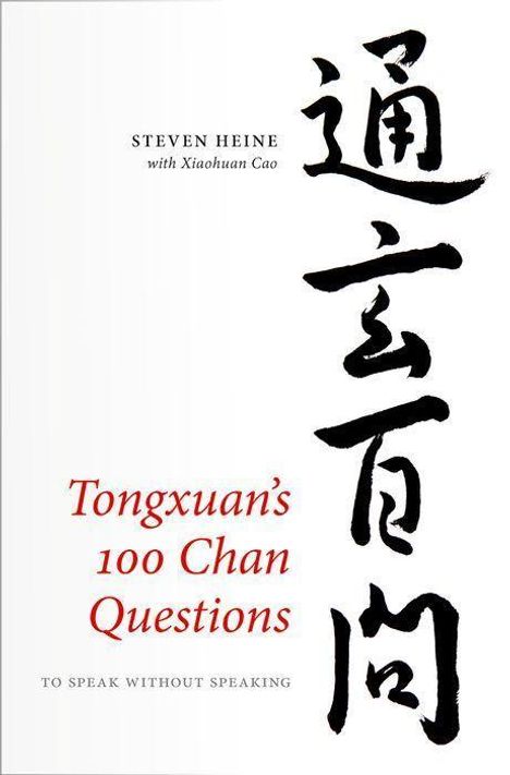 Text: "Tongxuan’s 100 Chan Questions. To speak without speaking." Links chinesische Kalligraphie. 