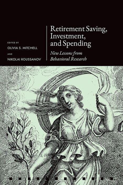 "Retirement Saving, Investment, and Spending" von Olivia S. Mitchell, Nikolai Roussanov. Illustration einer Frau mit Kranz und Zweig.