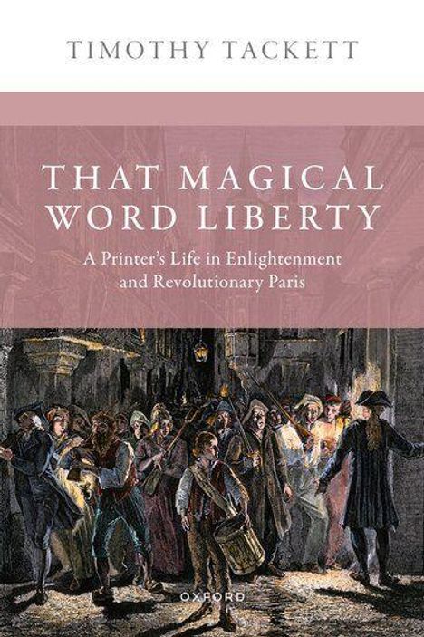 "That Magical Word Liberty" von Timothy Tackett ist auf dem Cover. Eine historische Szene zeigt Menschen in Bewegung.