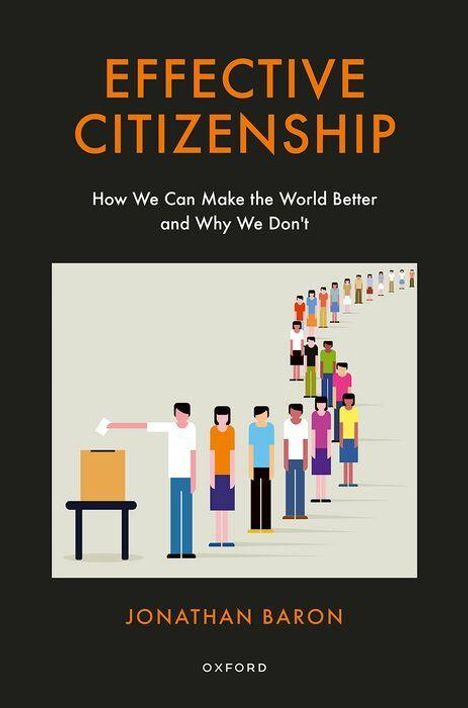„EFFECTIVE CITIZENSHIP; How We Can Make the World Better and Why We Don't; JONATHAN BARON.“ Illustr. mit Wählern in einer Reihe.