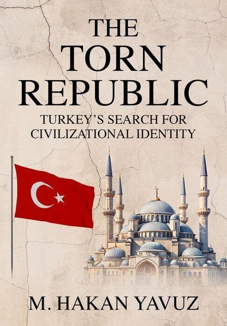 „THE TORN REPUBLIC: Turkey's Search for Civilizational Identity“ von M. Hakan Yavuz. Türkische Flagge und Moschee.