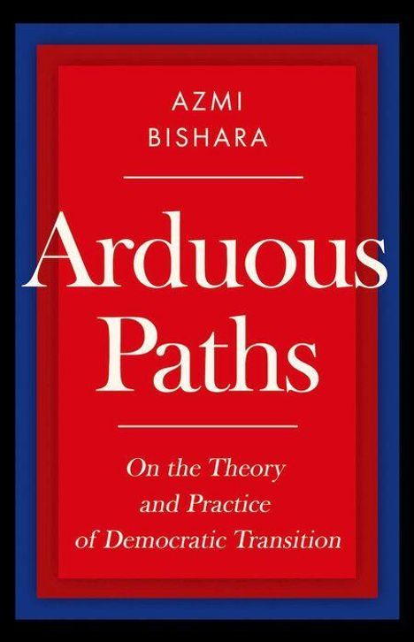 Buchtitel: "Arduous Paths". Autor: Azmi Bishara. Untertitel: "On the Theory and Practice of Democratic Transition". Roter Hintergrund.