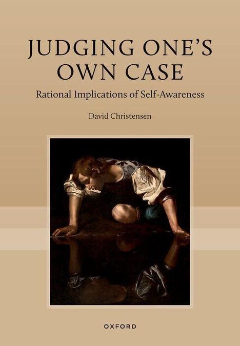 "Judging One's Own Case: Rational Implications of Self-Awareness" von David Christensen. Unten ein Gemälde eines knienden Mannes.