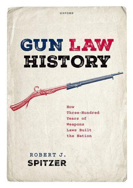 "Gun Law History" in großen Buchstaben, darunter ein rot-blaues Gewehr. Autor: Robert J. Spitzer.