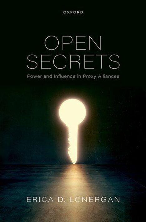 "Open Secrets: Power and Influence in Proxy Alliances" von Erica D. Lonergan. Eine leuchtende Schlüsselloch-Form.