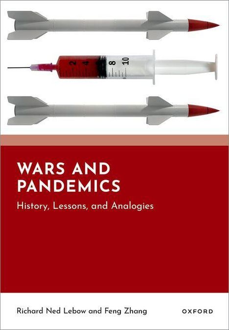 Text: "WARS AND PANDEMICS: History, Lessons, and Analogies" von Richard Ned Lebow und Feng Zhang. Oben Spritze, unten zwei Raketen.