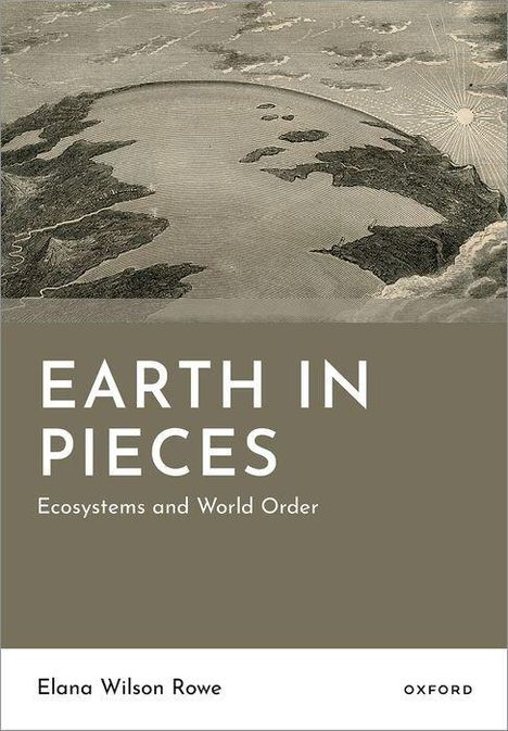 "EARTH IN PIECES: Ecosystems and World Order" darunter "Elana Wilson Rowe". Illustration: Ein zerbrochener Planet über Wolken.