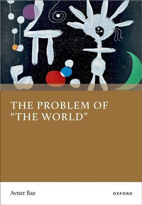 Titel: "THE PROBLEM OF 'THE WORLD'". Autor: Avner Baz. Abstrakte weiße Figuren auf dunklem Hintergrund.