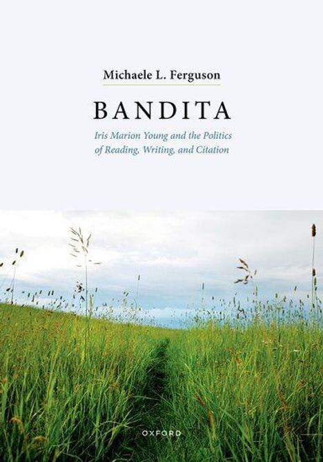 Der Text "Michaele L. Ferguson, BANDITA, Iris Marion Young and the Politics of Reading, Writing, and Citation." Unten eine Wiese.