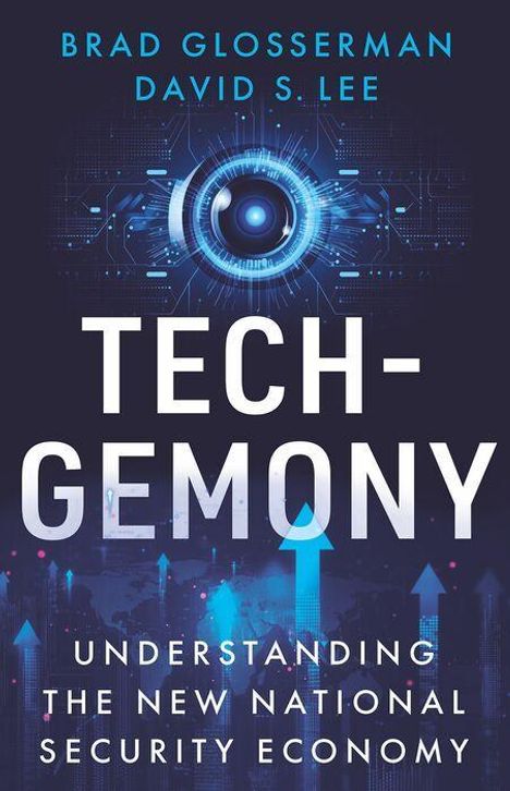 "Tech-gemony: Understanding the New National Security Economy" von Brad Glosserman, David S. Lee. Futuristisches Design.