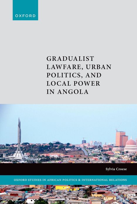 Text: Gradualist Lawfare, Urban Politics, and Local Power in Angola. Logo: Oxford. Autor: Sylvia Croese. Foto: Stadtansicht.