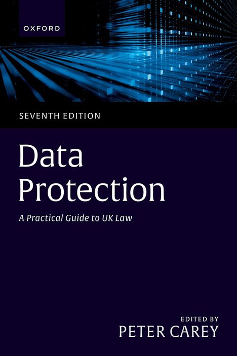 Titel: "Data Protection". "Seventh Edition", "A Practical Guide to UK Law", "Edited by Peter Carey". Tech-Hintergrund mit blauen Linien.