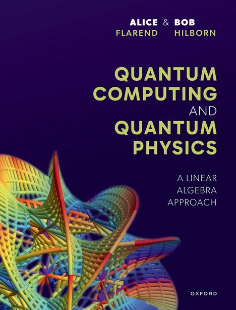 "Quantum Computing and Quantum Physics: A Linear Algebra Approach" von Alice Flarend und Bob Hilborn. Buntes, geometrisches Design.