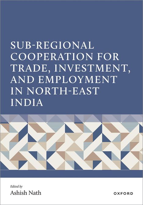Titel: "Sub-Regional Cooperation for Trade, Investment, and Employment in North-East India." Unten geometrische Muster.