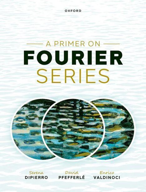 Buchtitel: "A Primer on Fourier Series". Autoren: Serena Dipierro, David Pfefferlé, Enrico Valdinoci. Unten eine Illustration mit Wasser.