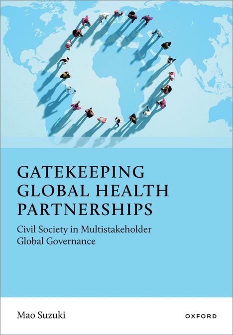 Text: "Gatekeeping Global Health Partnerships" und "Civil Society in Multistakeholder Global Governance."  
Illustration: Menschen formen ein C auf Weltkarte.