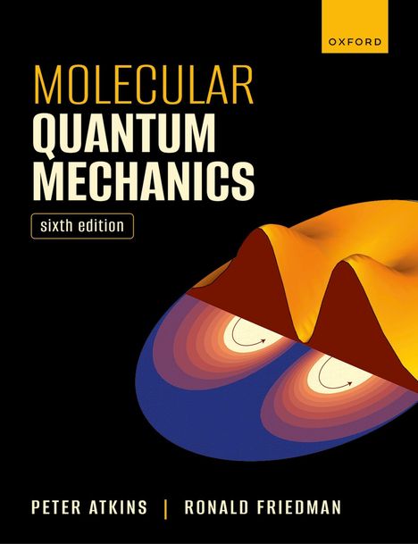 "Molecular Quantum Mechanics, sixth edition" und "Peter Atkins | Ronald Friedman" in gelber und weißer Schrift auf schwarzem Hintergrund. Unten eine bunte, abstrakte Illustration.