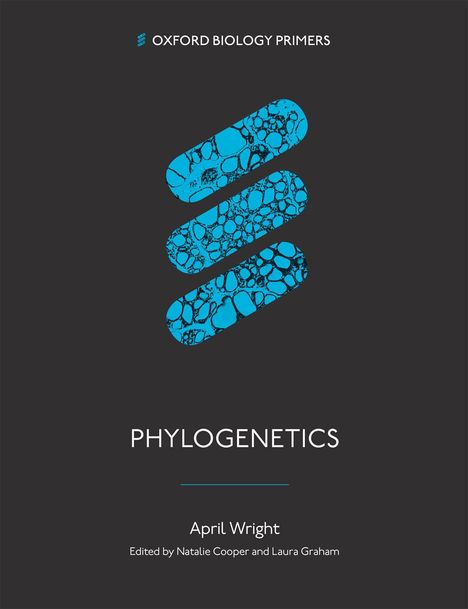 "OXFORD BIOLOGY PRIMERS", "PHYLOGENETICS", "April Wright", "Edited by Natalie Cooper and Laura Graham" auf dunklem Hintergrund.