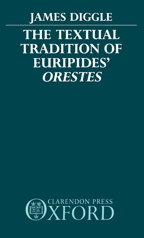 James Diggle: The Textual Tradition of Euripides' Orestes, Buch