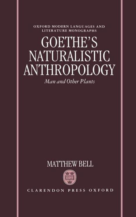 Matthew Bell: Goethe's Naturalistic Anthropology, Buch