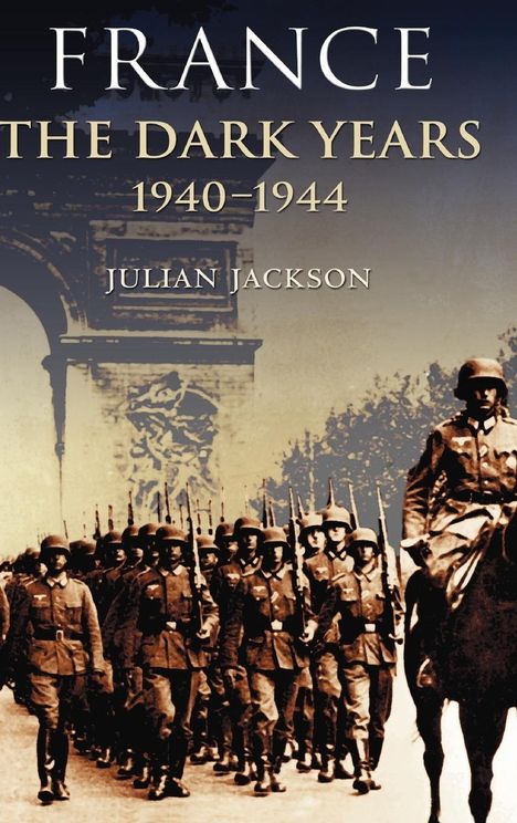 Julian Jackson: France, the Dark Years 1940-1944, Buch