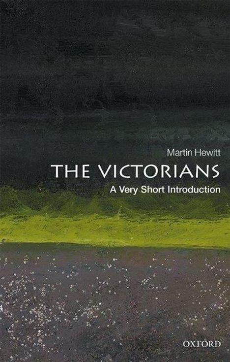 Professor Martin Hewitt (Professor of History, Professor of History, Anglia Ruskin University): The Victorians: A Very Short Introduction, Buch