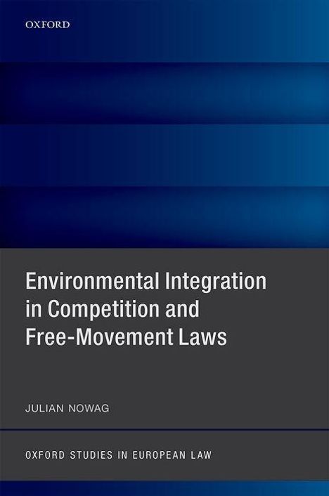 Julian Nowag: Environmental Integration in Competition and Free-Movement Laws, Buch