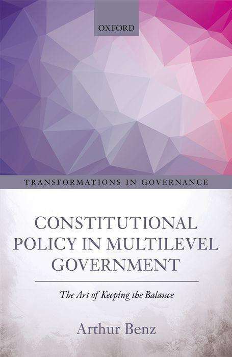 Arthur Benz: Constitutional Policy in Multilevel Government, Buch