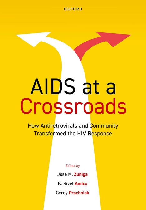 Titel: AIDS at a Crossroads. Unten Autoren: José M. Zuniga, K. Rivet Amico, Corey Prachniak. Gelber Hintergrund, weiße und rote Pfeile.