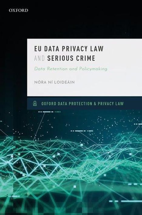 Loideain: Eu Data Privacy Law and Serious Crime: Data Retention and Policymaking, Buch