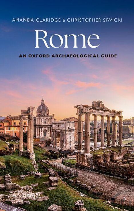 „Amanda Claridge & Christopher Siwicki, Rome, An Oxford Archaeological Guide“ vor römischen Ruinen im Sonnenuntergang.