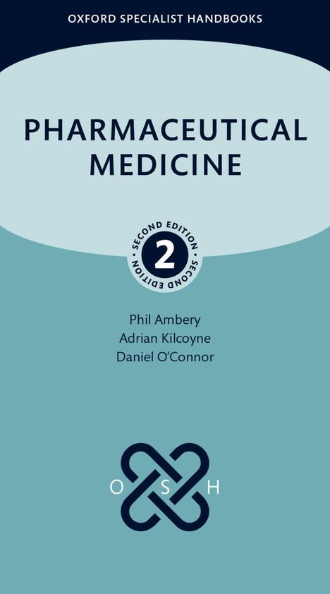 „Pharmaceutical Medicine“, zweite Ausgabe, Autoren: Phil Ambery, Adrian Kilcoyne, Daniel O’Connor, OSH-Logo unten.