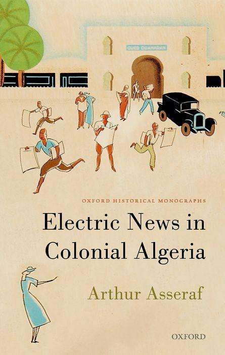 Arthur Asseraf: Electric News in Colonial Algeria, Buch