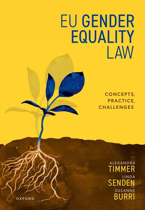 "EU Gender Equality Law. Concepts, Practice, Challenges. Alexandra Timmer, Linda Senden, Susanne Burri. Illustration: Pflanze mit Wurzeln."