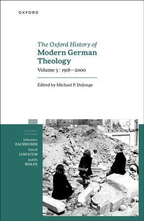 "The Oxford History of Modern German Theology, Vol 3: 1918–2000, edited by Michael P. DeJonge. Bild: Personen auf Trümmern."