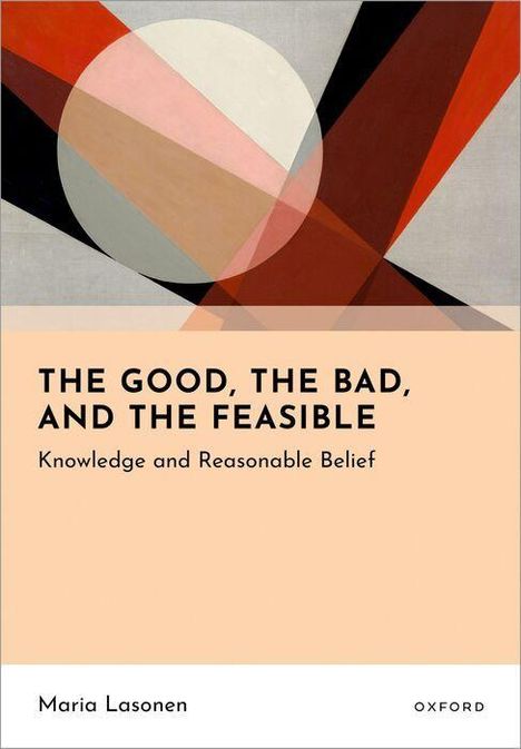 "The Good, The Bad, and The Feasible: Knowledge and Reasonable Belief" von Maria Lasonen. Abstrakte geometrische Formen.