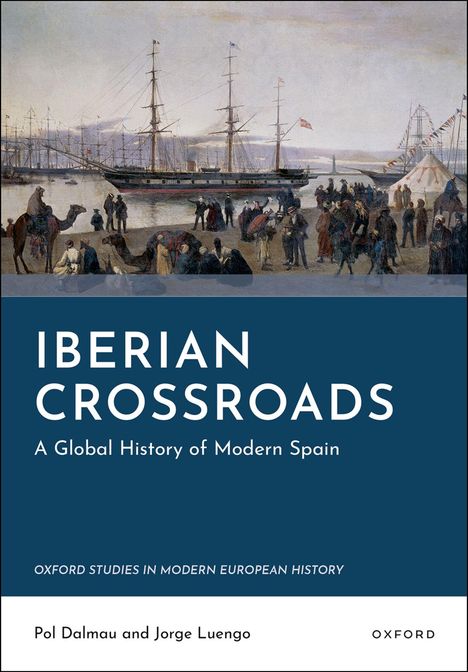 Text: "Iberian Crossroads: A Global History of Modern Spain". Oben eine Illustration mit Schiffen und Menschen an einem Hafen.