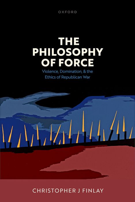 Christopher J Finlay: The Philosophy of Force, Buch