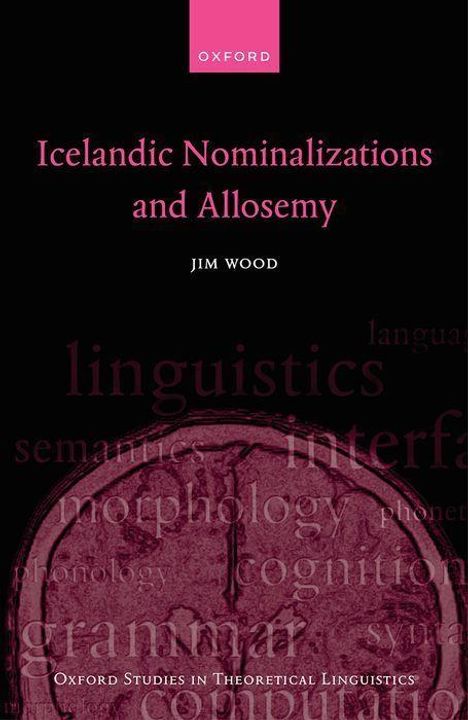 Jim Wood: Icelandic Nominalizations and Allosemy, Buch