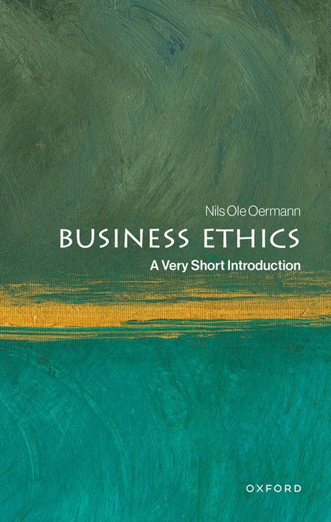 "Business Ethics: A Very Short Introduction" von Nils Ole Oermann. Grüner Hintergrund mit gelber und blauer Textur.