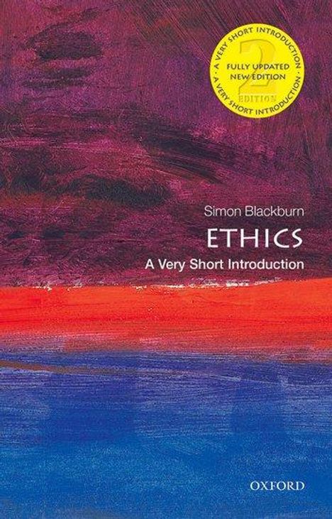 Gelber Kreis oben: "A Very Short Introduction, Fully Updated New Edition". Titel: "ETHICS, A Very Short Introduction". Autor: Simon Blackburn. Hintergrund: Abstrakte Malerei in Rot- und Blautönen.