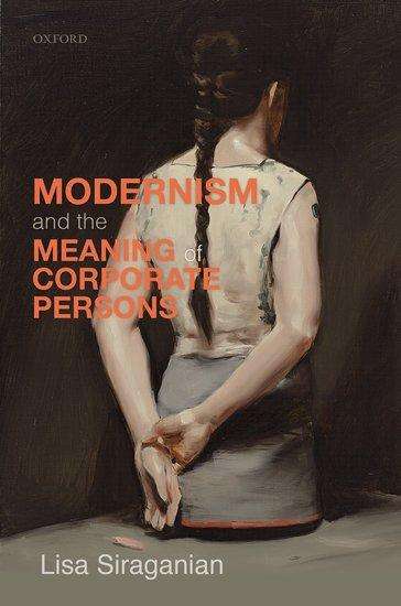 Lisa Siraganian: Modernism and the Meaning of Corporate Persons, Buch