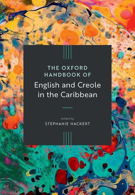 Text auf dunklem Hintergrund: "The Oxford Handbook of English and Creole in the Caribbean, edited by Stephanie Hackert." Bunter, abstrakter Hintergrund.
