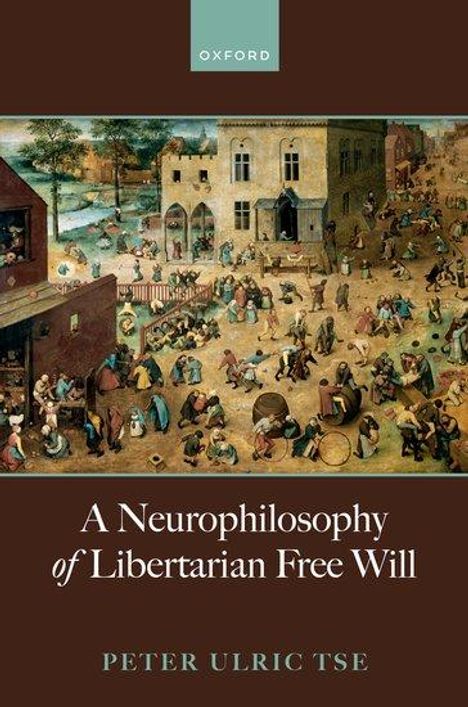 Peter Ulric Tse: A Neurophilosophy of Libertarian Free Will, Buch