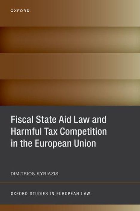 Dimitrios Kyriazis: Fiscal State Aid Law and Harmful Tax Competition in the European Union, Buch